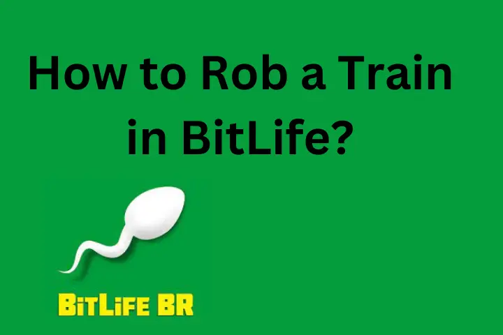How to Rob a Train in BitLife?